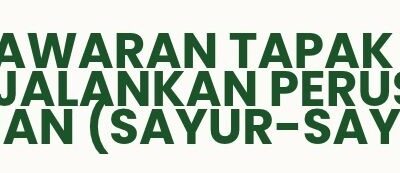 Tawaran Tapak Bagi Menjalankan Perusahaan Pertanian (Sayur-Sayuran)